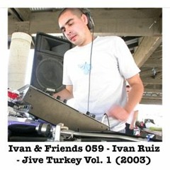 Ivan & Friends 059 - Ivan Ruiz - Jive Turkey Vol. 1 (2003)