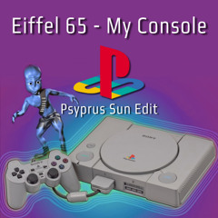 Eiffel 65 - My Console (Psyprus Sun Edit)