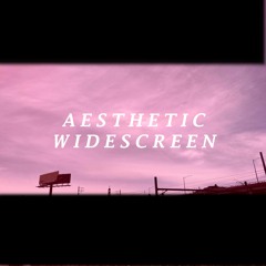 Aesthetic Widescreen