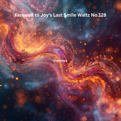 Farewell to Joy's Last Smile Waltz No.128 (Original Composition)