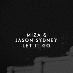 Miza & Jason Sydney - Let It Go (Radio Edit)