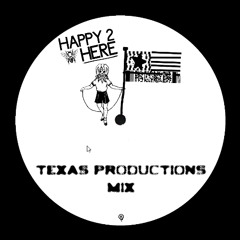 HAPPY 2 BEE HERE [TEXAS ONLY PRODUCERS / UNRELEASED B11CE MIX]