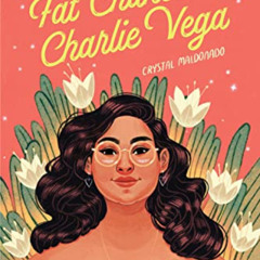 [VIEW] EBOOK 💏 Fat Chance, Charlie Vega by  Crystal Maldonado [PDF EBOOK EPUB KINDLE