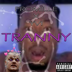 Tranny (Sierra Kidd - Xanny [Parodie]) ft. yvi
