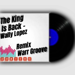 The King Is Back - Wally Lopez (Remix Warr Groove)