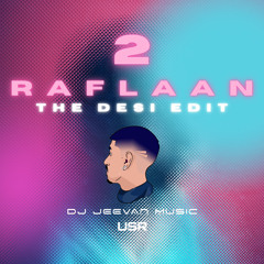 2 Raflaan | The Desi Edit (Feat. Mankirt Aulakh & Gurlej Akhtar)