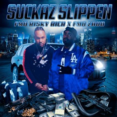 Suckaz Slippen X fmo Zaud feat.fmo Risky Rich