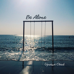 Be Alone