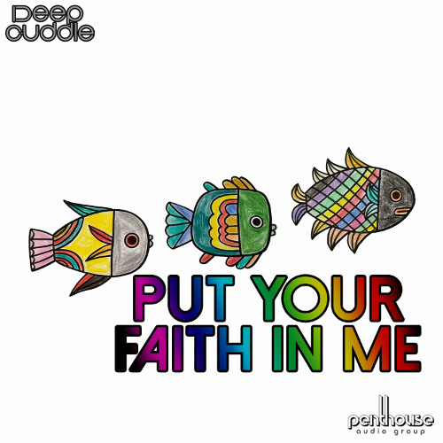Deep Cuddle - Put Your Faith In Me [Penthouse Audio Group]