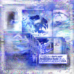 Realist Alive Radio 024: dark.eatr