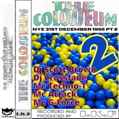 The Colosseum 31-12-1995 NYE Part 2 Dj Scott Brown Dj Crossfade Mc Techno T Mc G Force Mc Attack