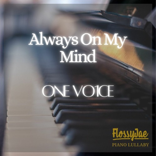 One Vo1ce - Always On My Mind [Flossyjae Reimagined]