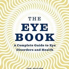 RecordedAccess PDF EBOOK EPUB KINDLE The Eye Book: A Complete Guide to Eye Disorders and Heal