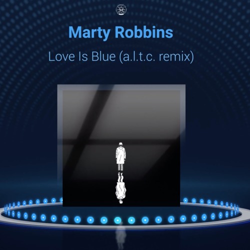 Stream Love Is Blue Marty Robbins A L T C Remix Paul Mauriat L Amour Est Bleu By A L T C Listen Online For Free On Soundcloud