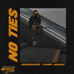 Adonis Tha Don - No Ties .prod. By Nnovad