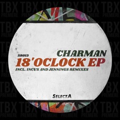 Premiere: Charman - 18 0 Clock [SelectA Rec.]
