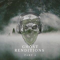 Ghost Renditions [Part 4]