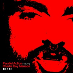 [PREMIERE] PARALLEL ACTION FT CHARLIE BOY MANSON - 10/10 (C7NEMA100 X LOOSE LIPS)