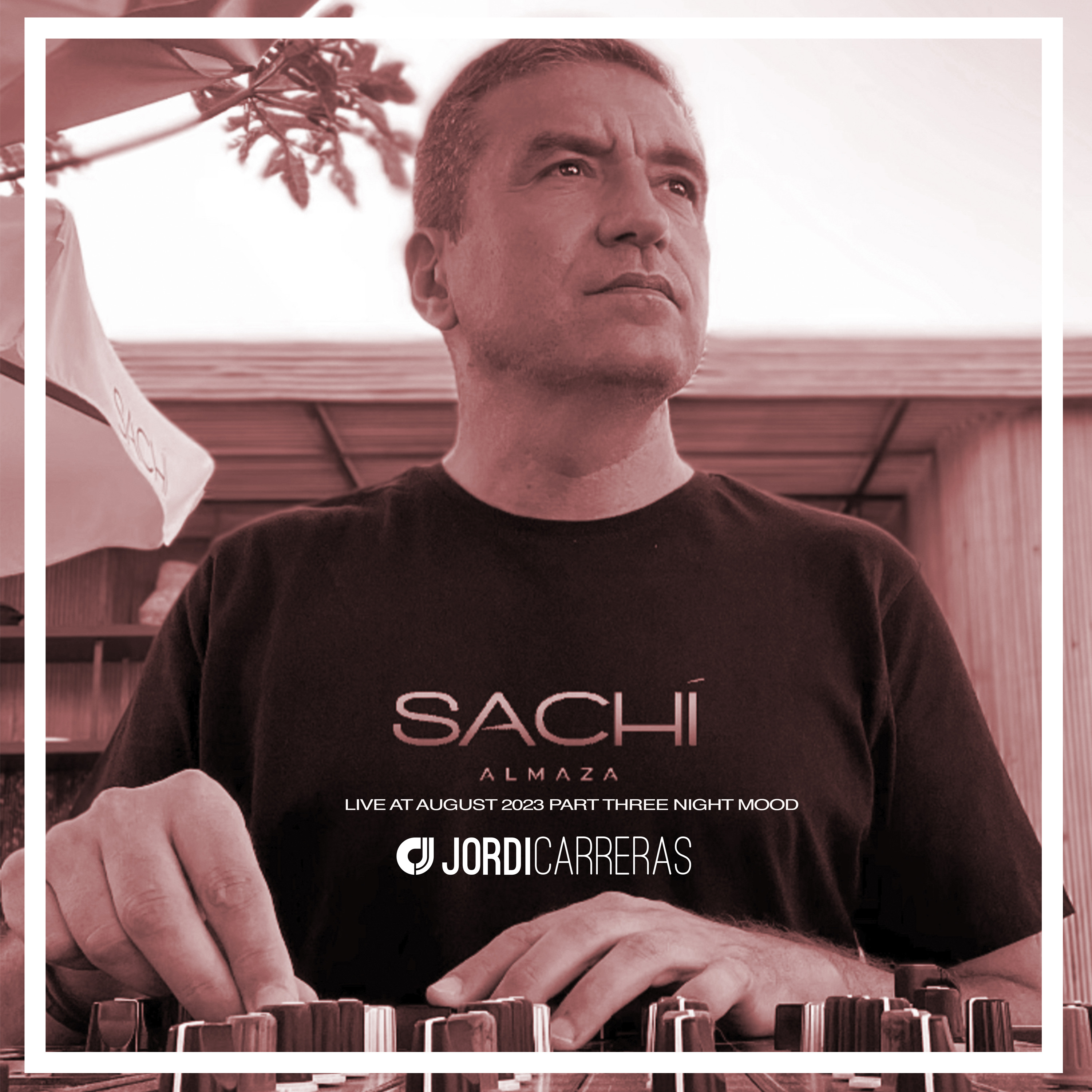 SACHÍ ALMAZA Part 3_Night Mood - Live mixed by Jordi Carreras for Backy Hospitallity