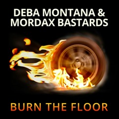 Deba Montana & Mordax Bastards - Burn The Floor