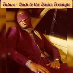 Future - BACK TO THE BASICS (Freestyle))