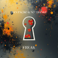 San Pacho & No Thanks - Freak (MichaelAnthonyFlip) *FREEDL*