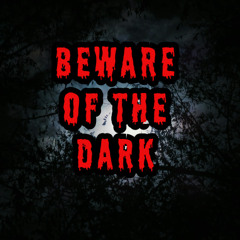 Beware The Dark