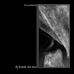 HRA PODCAST 066 // DJ BREAK DA LAW
