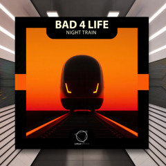 Bad 4 Life - Night Train [Lizplay Records] PREMIERE