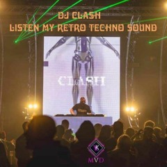 Dj Clash - Listen My Retro Techno Sound