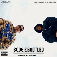 ARTAN - SHE'S A 10 BUT... (BOOGIE BOOTLEG) [FREE DL]