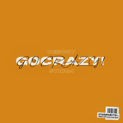 GOCRAZY! [+ STXRM]