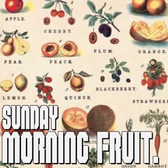 SUNDAY MORNING FRUIT 5