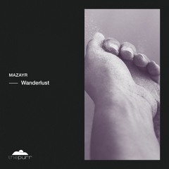 Mazayr - Wanderlust (Original Mix)