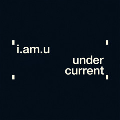 i.am.u. - under current