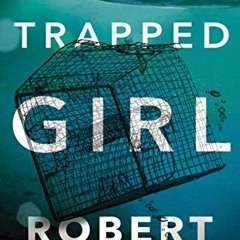 [VIEW] PDF EBOOK EPUB KINDLE The Trapped Girl (Tracy Crosswhite Book 4) by  Robert Dugoni ✓