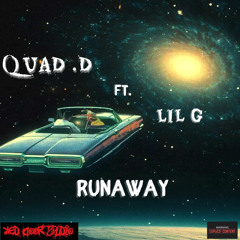 Runaway Quad D Ft. Lil G
