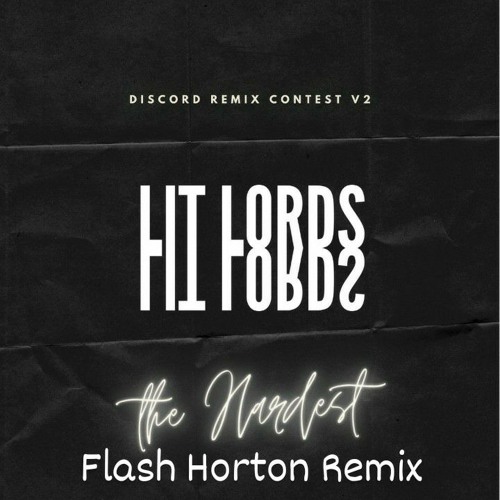 Lit Lords - The Hardest (Flash Horton Remix)
