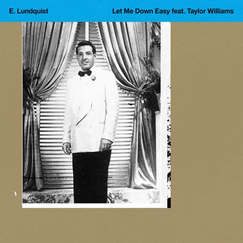 E. Lundquist (ft. Taylor Williams) - Let Me Down Easy
