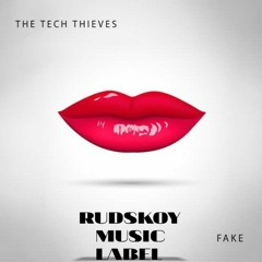 THE TECH THIEVES - FAKE (REMIX SLOWED BY RUDSKOY MUSIC LABEL).mp3