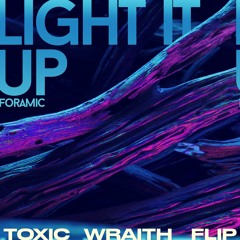 Foramic - Light It Up (Toxic Wraith Flip) [Free Download]