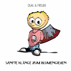 QUAL & FREUDE - Sanfte Klänge Zum Blumengießen (Original Mix)