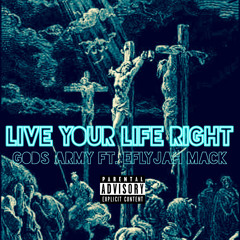 Live Your Life Right Ft. Eflyjah Mack