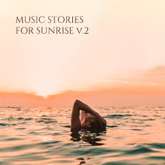 MUSIC STORIES FOR SUNRISE vol.2