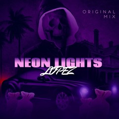 LOPEZ - Neon Lights (Original Mix)