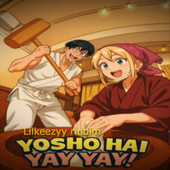 yosho hay yay yay (Lilkeezyy riddim)