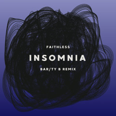 Faithless - Insomnia (BAR/TY B Remix) [FREE DOWNLOAD]