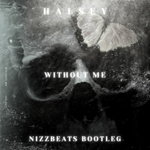 HALSEY - WITHOUT ME - (NIZZBEATS BOOTLEG)