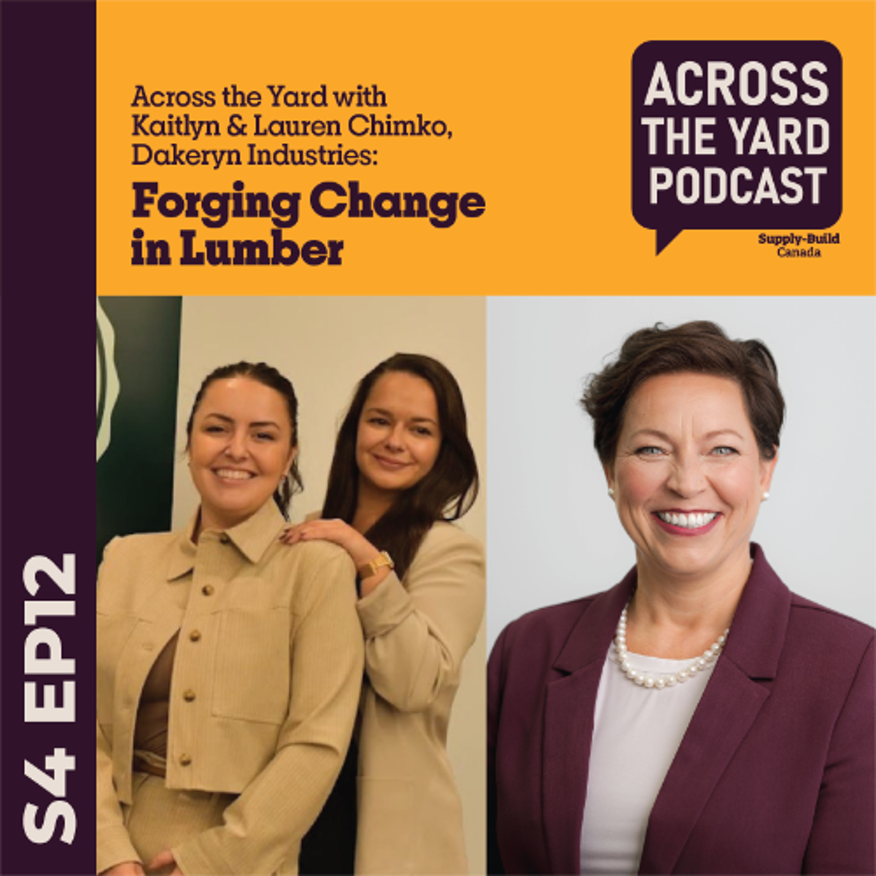 Forging Change in Lumber: Across the Yard with Kaitlyn and Lauren Chimko, Dakeryn S04EP12 episode artwork