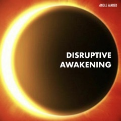 Disruptive Awakening